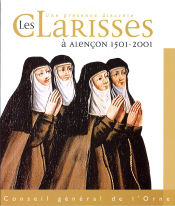 Une prsence discrte. Les Clarisses  Alenon 1501-2001